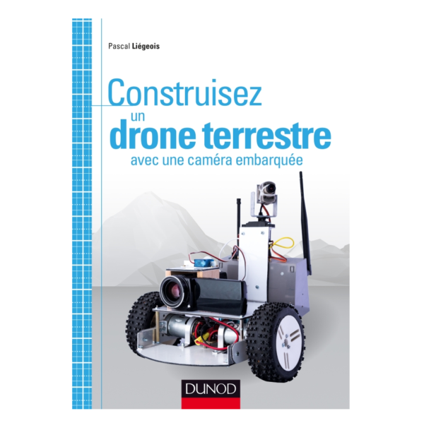 hachette livre robot adulte enfant construire drone terrestre camera embarquee pascal liegeois dunod 9782100742561